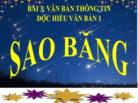 Bài giảng Ngữ Văn Lớp 8 - Bài 3: Văn bản thông tin - Đọc hiểu văn bản: Sao băng (Tiết 27+28)