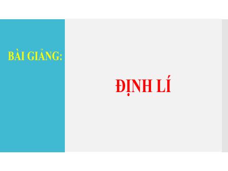 Bài giảng Toán 7 - Bài 4: Định lí