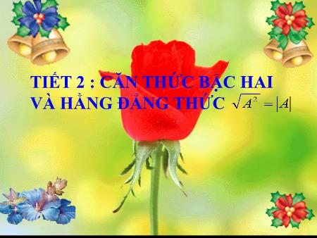 Bài giảng Toán 9 - Bài 2: Căn thức bậc hai và hằng đẳng thức (Tiết 2)