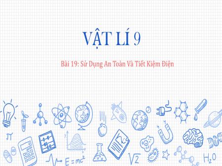 Bài giảng Vật lí Lớp 9 - Bài 19: Sử dụng an toàn và tiết kiệm điện