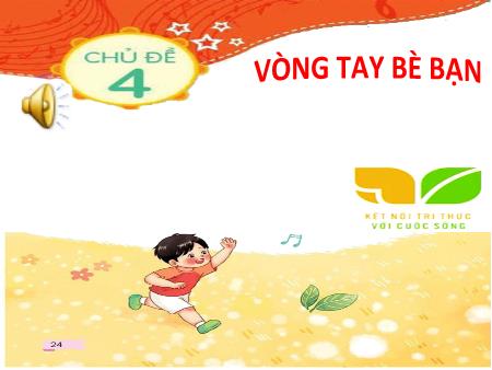 Bài giảng Âm nhạc 1 (Kết nối tri thức) - Chủ đề 4: Vòng tay bè bạn - Tiết 14