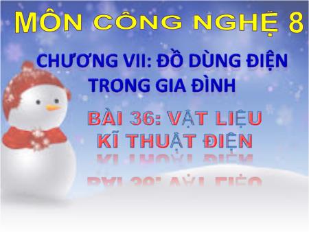 Bài giảng Công nghệ 8 - Bài 36: Vật liệu kĩ thuật điện