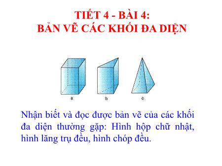 Bài giảng Công nghệ 8 - Bài 4: Bản vẽ các khối đa diện