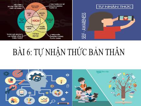 Bài giảng Giáo dục Công dân 6 - Bài 6: Tự nhận thức bản thân