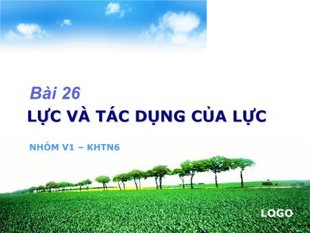 Bài giảng Khoa học tự nhiên 6 - Bài 26: Lực và tác dụng của lực