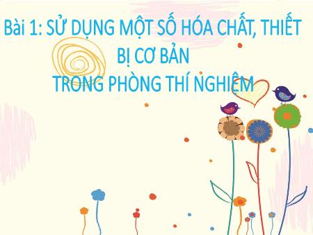 Bài giảng Khoa học tự nhiên 8 - Bài 1: Sử dụng một số hóa chất, thiết bị cơ bản trong phòng thí nghiệm