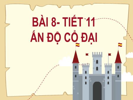 Bài giảng Lịch sử 6 (Kết nối tri thức) - Bài 8: Ấn Độ cổ đại (Tiết 11)