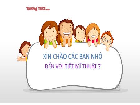 Bài giảng Mĩ thuật 7 - Bài 7 - Tìm hiểu nghệ thuật tạo hình trung đại Việt Nam
