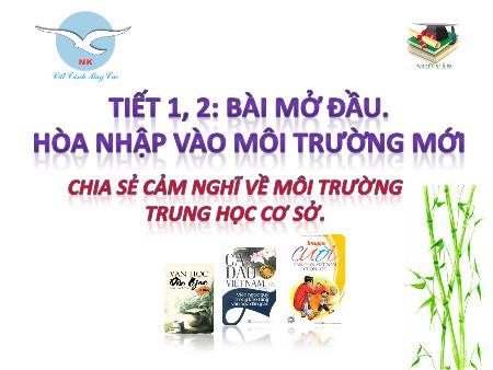 Bài giảng Ngữ Văn 6 - Chia sẻ cảm nghĩ về môi trường Trung học cơ sở (Tiết 1+2: Bài mở đầu)