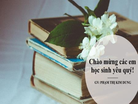 Bài giảng Ngữ văn 6 - Lượm - Nguyễn Thị Kim Dung