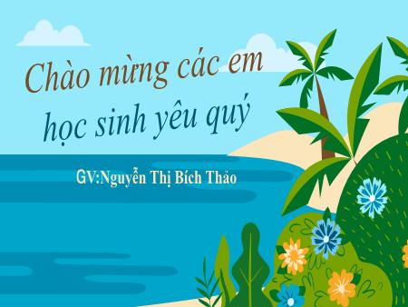 Bài giảng Ngữ văn 6 - Ông lão đánh cá và con cá vàng (Tiết 76+77+78) - Nguyễn Thị Bích Thảo