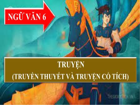 Bài giảng Ngữ Văn 6 - Truyện (truyền thuyết và truyện cổ tích) - Bài 1: Thánh Gióng