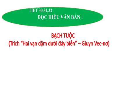 Bài giảng Ngữ văn 7 - Đọc hiểu văn bản: Bạch tuộc