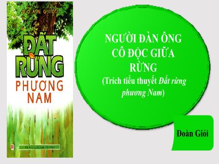 Bài giảng Ngữ Văn 7 - Người đàn ông cô độc giữa rừng
