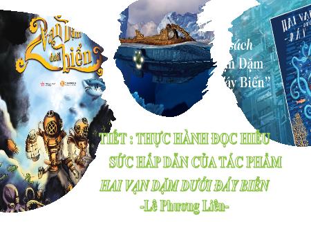 Bài giảng Ngữ Văn 7 - Sức hấp dẫn của tác phẩm: Hai vạn dặm dưới đáy biển - Lê Phương Liên