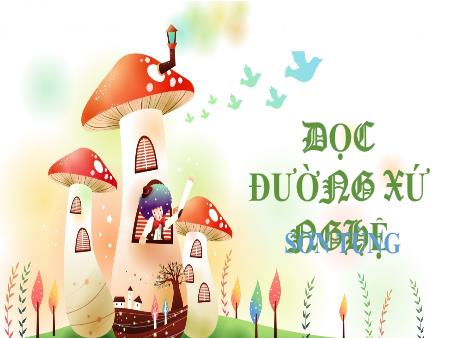 Bài giảng Ngữ Văn 7 - Văn bản: Dọc đường xứ Nghệ