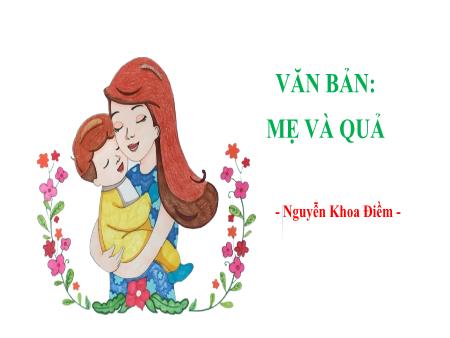 Bài giảng Ngữ văn 7 - Văn bản: Mẹ và quả