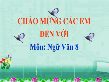 Bài giảng Ngữ Văn 8 - Bài 28: Lựa chọn trật tự từ trong câu