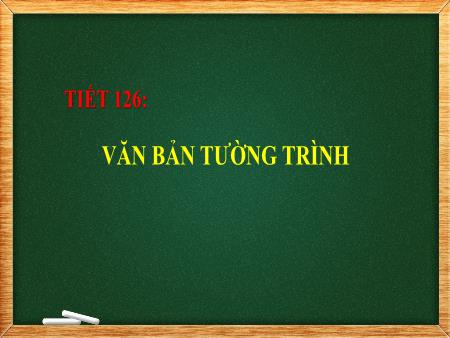 Bài giảng Ngữ Văn 8 - Bài 31: Văn bản tường trình