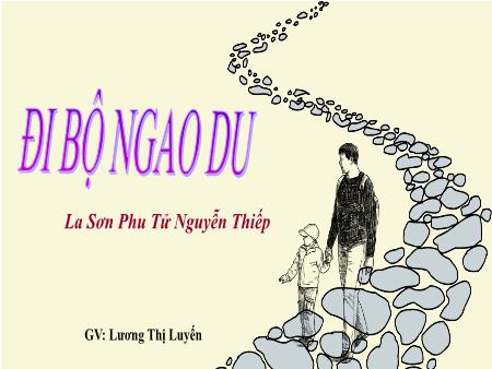 Bài giảng Ngữ Văn 8 - Đi bộ ngao du - Lương Thị Luyến