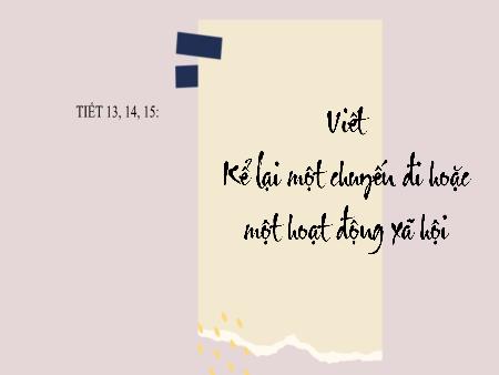 Bài giảng Ngữ Văn 8 - Kể lại một chuyến đi hoặc một hoạt động xã hội