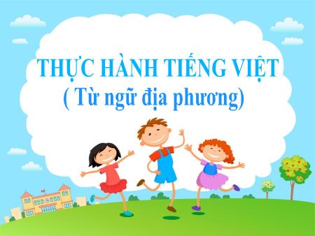 Bài giảng Ngữ Văn 8 - Thực hành tiếng việt: Từ ngữ địa phương