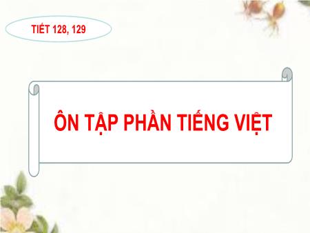 Bài giảng Ngữ Văn 8 - Tiết 128+129: Ôn tập phần tiếng việt