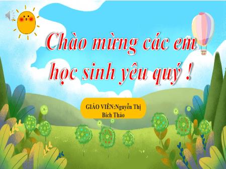 Bài giảng Ngữ văn Lớp 6 - Bài học đường đời đầu tiên (Tiết 73+74+75) - Nguyễn Thị Bích Thảo