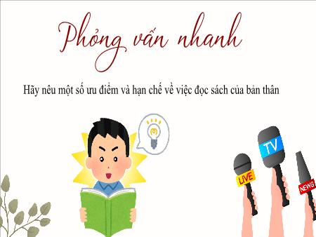 Bài giảng Ngữ văn Lớp 9 - Bài 5: Nghị luận xã hội - Đọc hiểu văn bản: Bàn về đọc sách