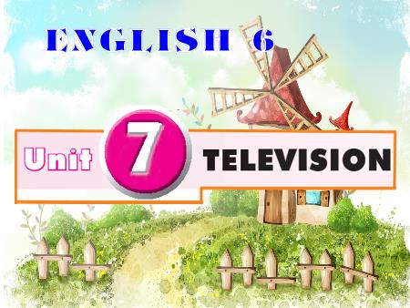 Bài giảng Tiếng Anh 6 - Unit 7: Television - Lesson 3