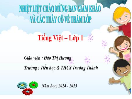 Bài giảng Tiếng Việt 1 - Tôi đi học - Năm học 2024-2025 - Đào Thị Hương