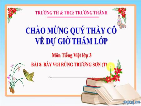 Bài giảng Tiếng Việt 3 (Kết nối tri thức) - Bài 8: Bầy voi rừng Trường Sơn (Tiết 1+2) - Trường TH & THCS Trường Thành