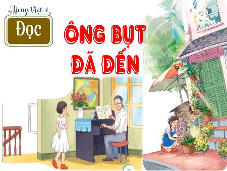 Bài giảng Tiếng Việt 4 (Tập đọc) sách Kết nối tri thức - Ông bụt đã đến