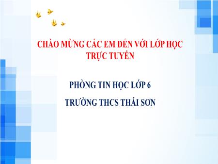 Bài giảng Tin học 6 - Bài 1: Thông tin và dữ liệu - Trường THCS Thái Sơn
