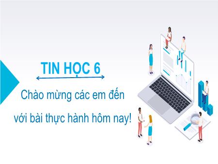 Bài giảng Tin học 6 - Bài 4. Thực hành tìm kiếm thông tin trên Internet