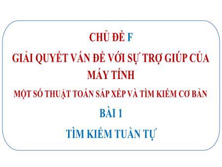 Bài giảng Tin học 7 - Bài 1: Tìm kiếm tuần tự