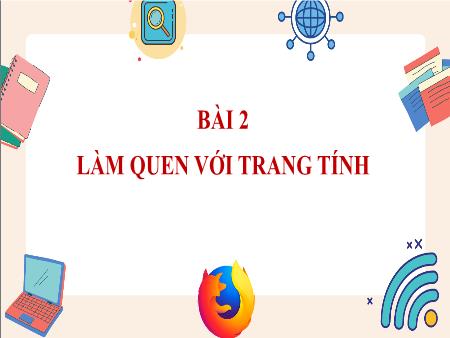 Bài giảng Tin học 7 - Bài 2: Làm quen với trang tính