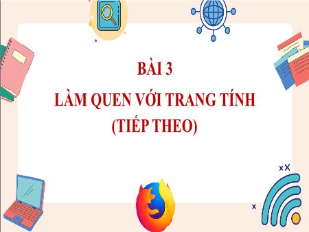 Bài giảng Tin học 7 - Bài 3: Làm quen với trang tính (Tiếp theo)