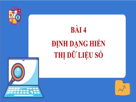 Bài giảng Tin học 7 - Bài 4: Định dạng hiển thị dữ liệu số