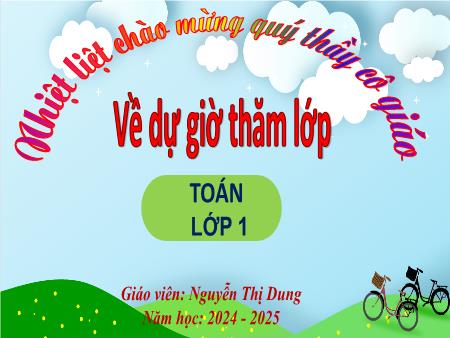 Bài giảng Toán 1 (Kết nối tri thức) - Bài 5: Mấy và mấy - Năm học 2024-2025 - Nguyễn Thị Dung