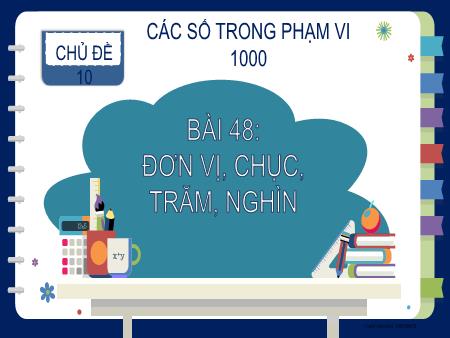 Bài giảng Toán 2 (Kết nối tri thức) - Bài 48: Đơn vị, chục, trăm, nghìn
