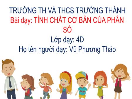 Bài giảng Toán 4 - Tính chất cơ bản của phân số - Vũ Phương Thảo