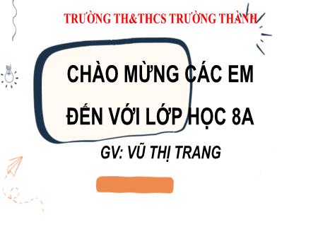 Bài giảng Toán 8 - Bài 6: Trường hợp đồng dạng thứ nhất của tam giác - Vũ Thị Trang
