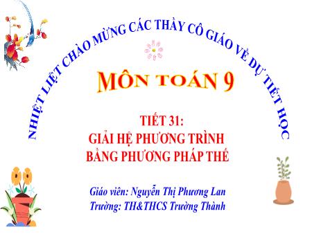 Bài giảng Toán 9 - Tiết 31: Giải hệ phương trình bằng phương pháp thế