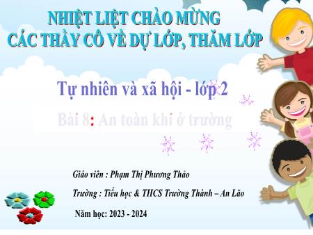Bài giảng Tự nhiên và xã hội 2 (Kết nối tri thức) - Bài 8: An toàn khi ở trường - Năm học 2023-2024 - Phạm Thị Phương Thảo