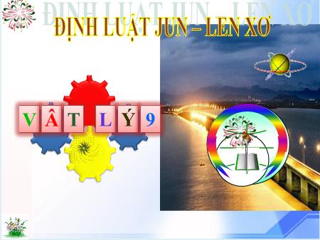 Bài giảng Vật Lí 9 - Bài 16: Định luật Jun-len xơ