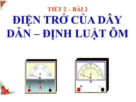 Bài giảng Vật lí Lớp 9 - Bài 2: Điện trở của dây dẫn - Định luật Ôm (Tiết 2)