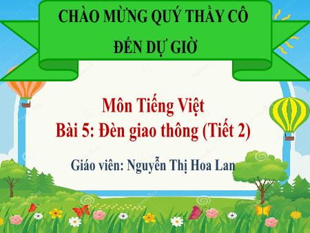 Tiếng Việt 2 - Bài 5: Đèn giao thông (Tiết 2) - Nguyễn Thị Hoa Lan