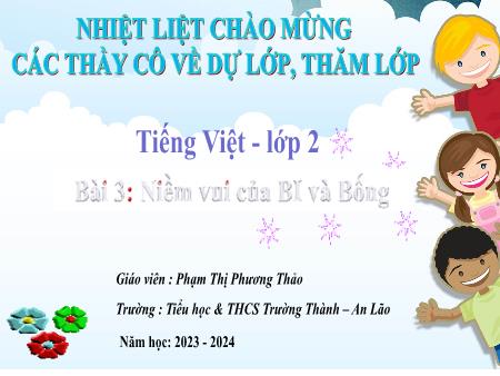 Tiếng Việt 2 (Kết nối tri thức) - Bài 3: Niềm vui của Bi và Bống - Năm học 2023-2024 - Phạm Thị Phương Thảo